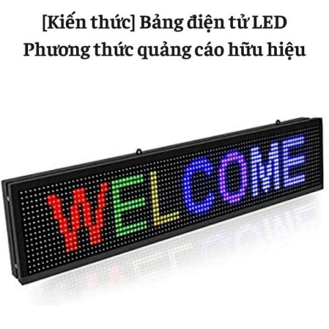 [Kiến thức] Bảng điện tử LED - phương thức quảng cáo hữu hiệu