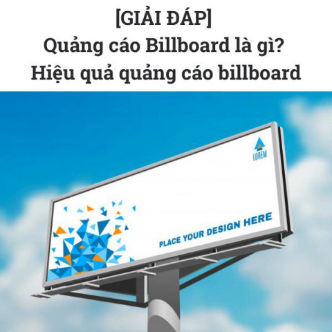 [GIẢI ĐÁP]Quảng cáo Billboard là gì? Hiệu quả quảng cáo billboard